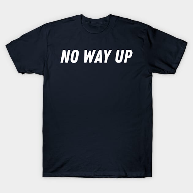 No way up T-Shirt by T-SHIRT-2020